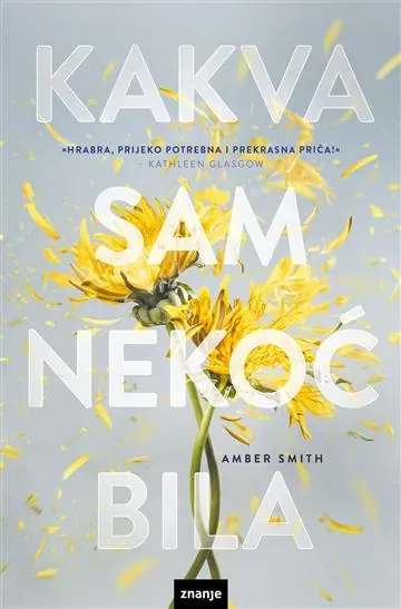 Knjiga "Kakva sam nekoć bila", autora Amber Smith, izdavač Znanje