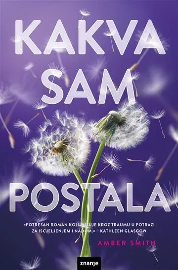 Knjiga "Kakva sam postala", autora Amber Smith, izdavač Znanje