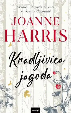 Knjiga "Kradljivica jagoda", autora Joanne Harris, izdavač Znanje