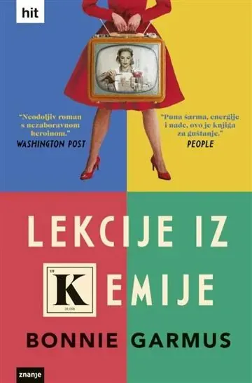 Knjiga "Lekcije iz kemije", autora Bonnie Garmus, izdavač Znanje
