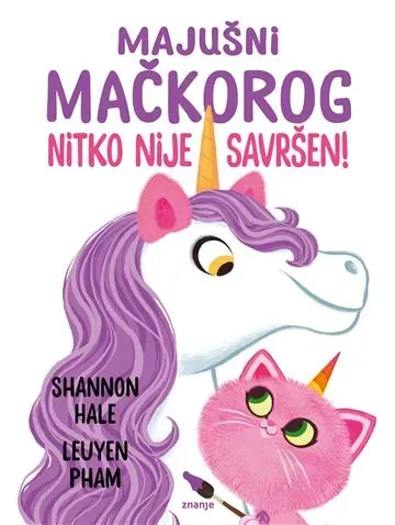 Knjiga "Majušni mačkorog - Nitko nije savršen", autora Shannon Hale, izdavač Znanje