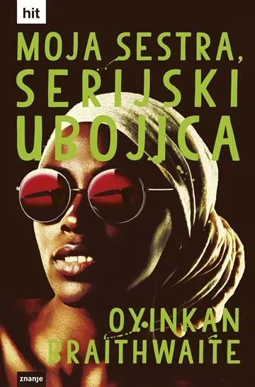 Knjiga "MOJA SESTRA,SERIJSKI UBOJICA  m.u", autora Oyinkan Braithwaite, izdavač Znanje