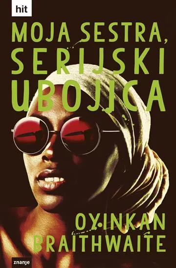 Knjiga "MOJA SESTRA,SERIJSKI UBOJICA m.u", autora Oyinkan Braithwaite, izdavač Znanje, 2020., meki uvez