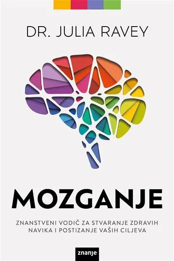 Knjiga "Mozganje", autora dr.Julia Ravey, izdavač Znanje