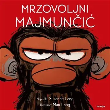 Knjiga "Mrzovoljni majmunčić", autora Suzanne Lang, izdavač Znanje