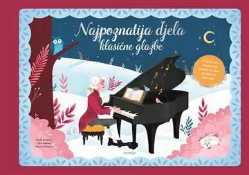 Knjiga "NAJPOZNATIJA DJELA KLASIČNE GLAZBE", autora Élodie Fondacci, Lili la Baleine, Hasson Créations, izdavač Znanje