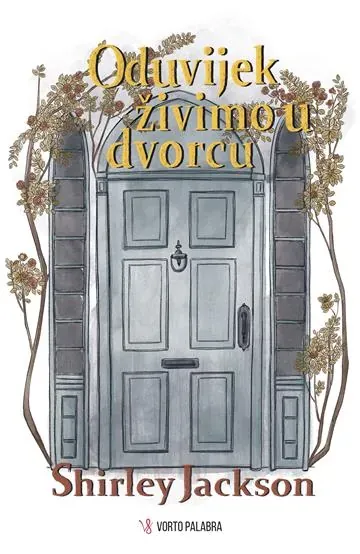 Knjiga "ODUVIJEK ŽIVIMO U DVORCU", autora Shirley Jackson, izdavač Vorto Palabra
