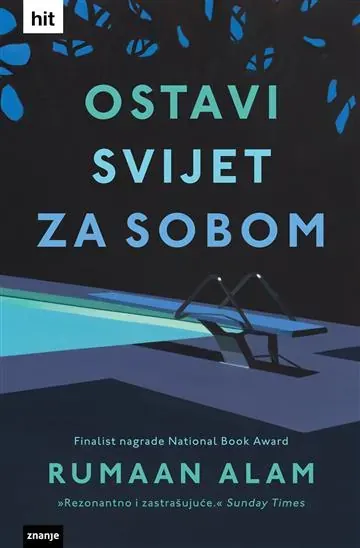 Knjiga "Ostavi svijet za sobom", autora Rumaan Alam, izdavač Znanje