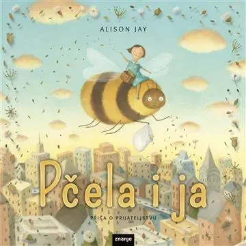 Knjiga "Pčela i ja slikovnica", autora Alison Jay, izdavač Znanje