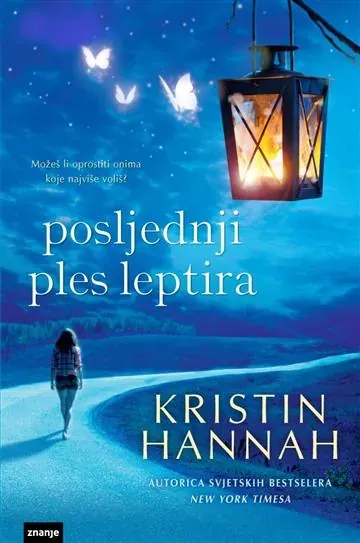 Knjiga "POSLJEDNJI PLES LEPTIRA", autora Kristin Hannah, izdavač Znanje
