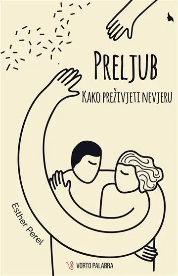 Knjiga "Preljub kako preživjeti nevjeru", autora Esther Perel, izdavač Vorto Palabra