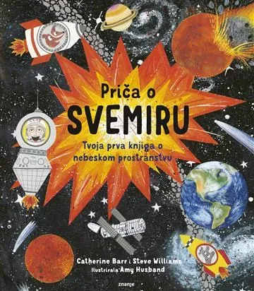 Knjiga "Priča o svemiru", autora Catherine Barr, Steve Williams, izdavač Znanje