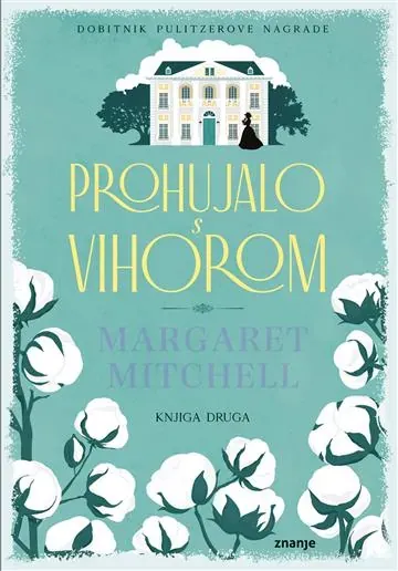 Knjiga "Prohujalo s vihorom - knjiga druga", autora Margaret Mitchell, izdavač Znanje
