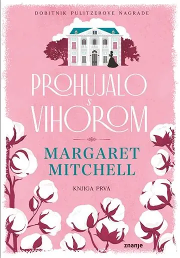 Knjiga "Prohujalo s vihorom - knjiga prva", autora Margaret Mitchell, izdavač Znanje