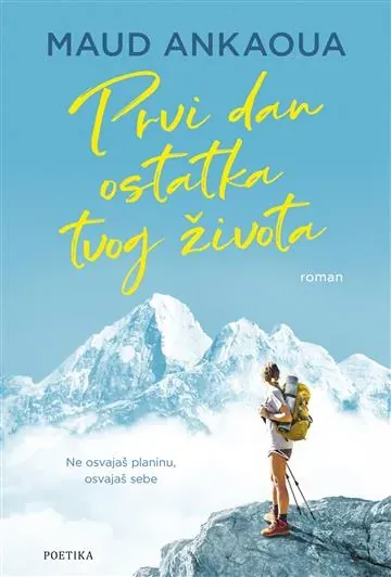 Knjiga "Prvi dan ostatka tvog života", autora Maud Ankaoua, izdavač Poetika