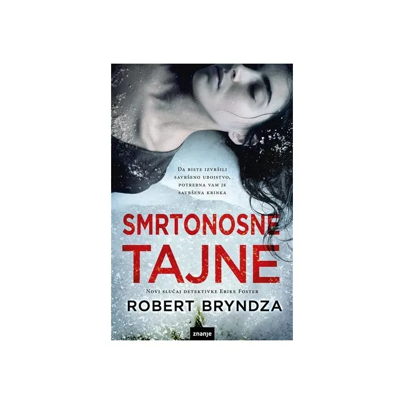 Knjiga "SMRTONOSNE TAJNE", autora Robert Bryndza, izdavač Znanje