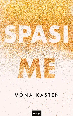 Knjiga "SPASI ME m.u.", autora Mona Kasten, izdavač Znanje