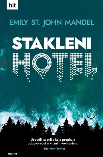 Knjiga "Stakleni hotel", autora Emily St. John Mandel, izdavač Znanje
