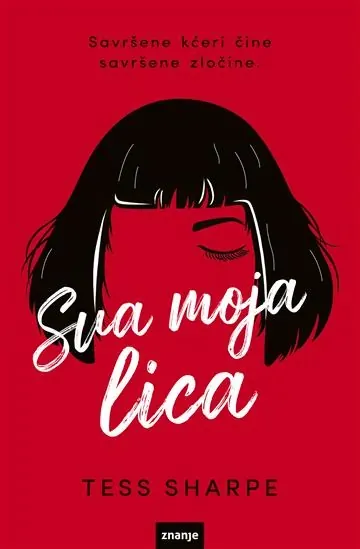 Knjiga "Sva moja lica", autora Tess Sharpe, izdavač Znanje
