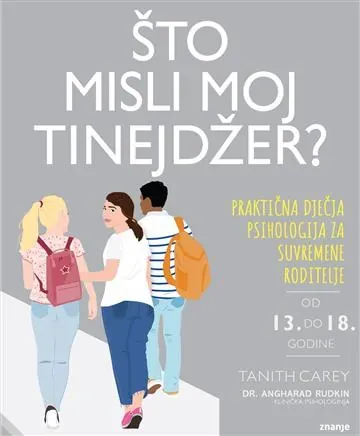 Knjiga "Što misli moj tinejdžer", autora Tanith Carey, Dr. Angharad Rudkin, izdavač Znanje