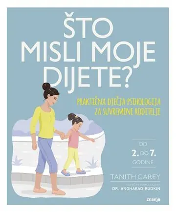 Knjiga "Što misli moje dijete", autora Tanith Carey, Dr. Angharad Rudkin, izdavač Znanje