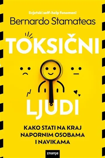 Knjiga "TOKSIČNI LJUDI", autora Bernardo Stamateas, izdavač Znanje