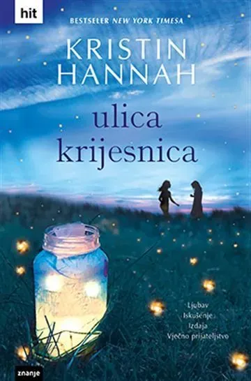 Knjiga "ULICA KRIJESNICA", autora Kristin Hannah, izdavač Znanje
