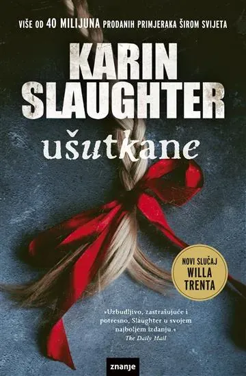 Knjiga "Ušutkane", autora Karin Slaughter, izdavač Znanje