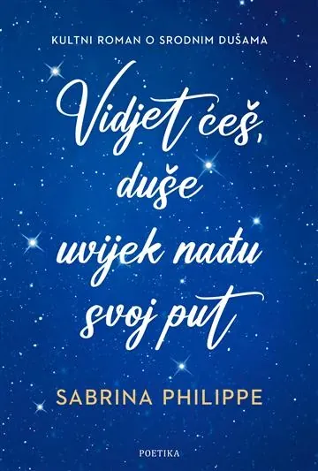 Knjiga "Vidjet ćeš, duše uvijek nađu svoj put", autora Sabrina Philippe, izdavač Poetika