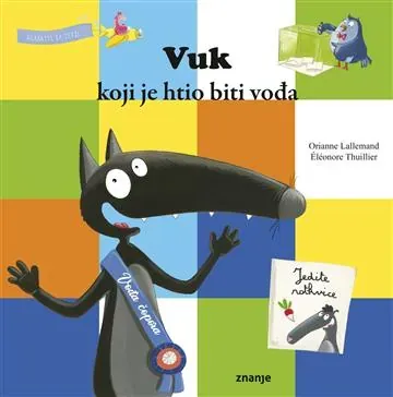 Knjiga "Vuk koji je htio biti vođa", autora Orianne Lallemand, izdavač Znanje