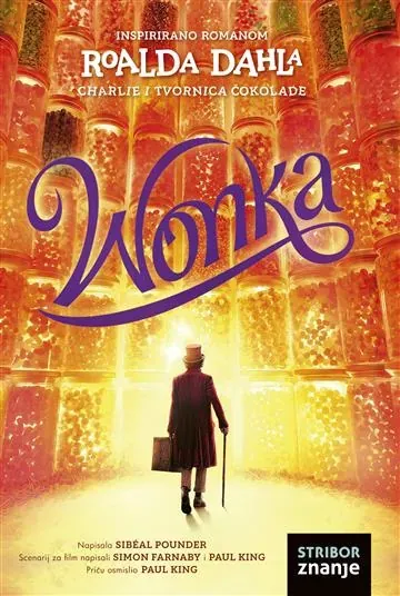Knjiga "Wonka", autora Sibéal Pounder, Paul King, Simon Farnaby, izdavač Znanje