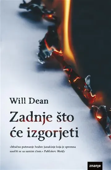 Knjiga "Zadnje što će izgorjeti", autora Will Dean, izdavač Znanje