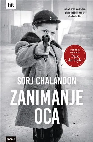 Knjiga "Zanimanje oca", autora Sorj Chalandon, izdavač Znanje