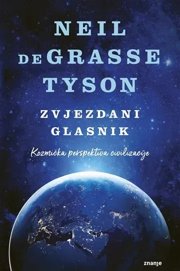 Knjiga "Zvjezdani glasnik", autora Neil deGrasse Tyson, izdavač Znanje