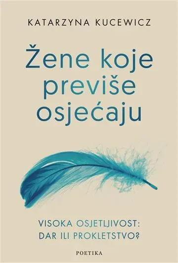 Knjiga "Žene koje previše osjećaju", autora Katarzyna Kucewicz, izdavač Poetika