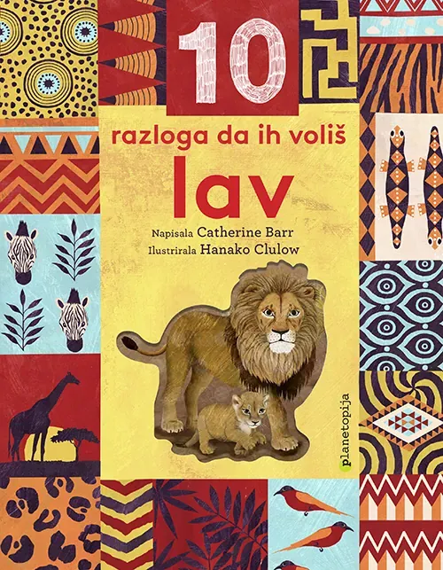 Knjiga "10 razloga da ih voliš - Lav", autora Catherine Barr, Hanako Clulow, izdavač Planetopija