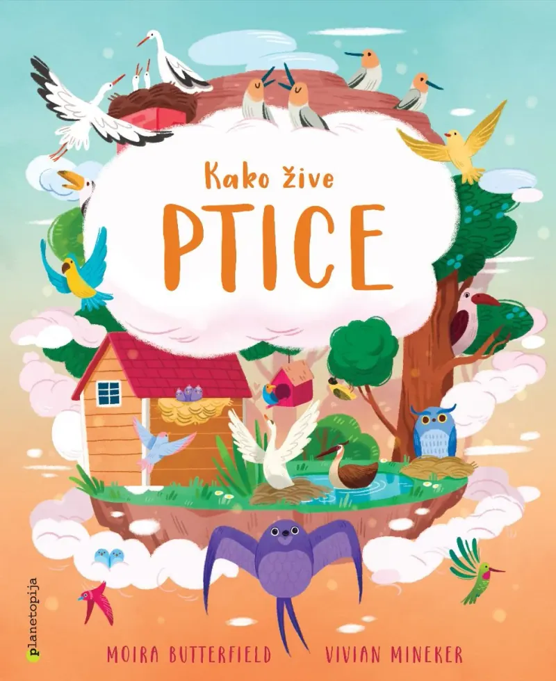 Knjiga "Kako žive ptice", autora Vivian Mineker, Moira Butterfield, izdavač Planetopija