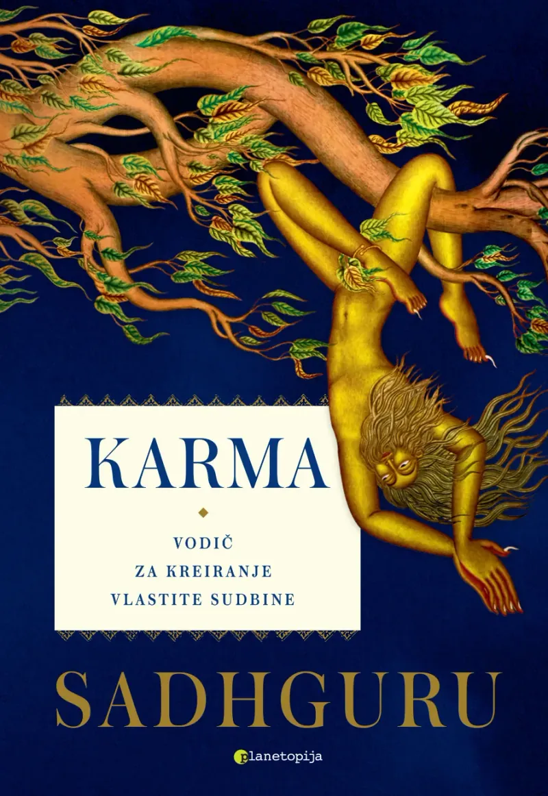 Knjiga "Karma - Vodič za kreiranje vlastite sudbine", autora Sadhguru, izdavač Planetopija