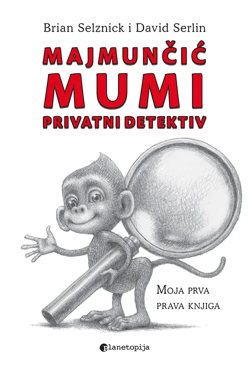 Knjiga "Majmunčić Mumi - Privatni detektiv", autora David Serlin, Brian Selznick, izdavač Planetopija