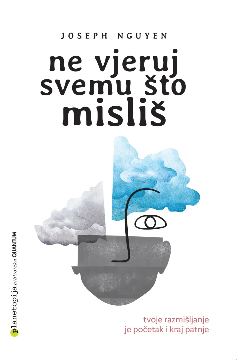 Knjiga "Ne vjeruj svemu što misliš", autora Joseph Nguyen, izdavač Planetopija
