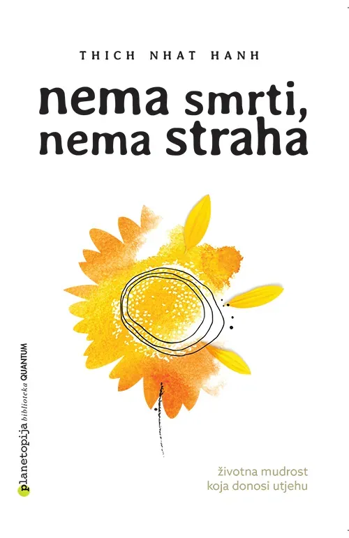 Knjiga "Nema smrti, nema straha", autora Thich Nhat Hanh, izdavač Planetopija