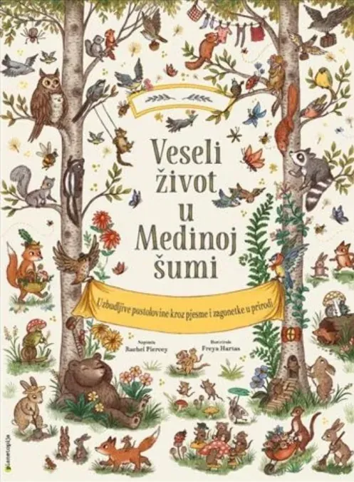 Knjiga "Veseli život u Medinoj šumi", autora Rachel Piercey, Freya Hartas, izdavač Planetopija
