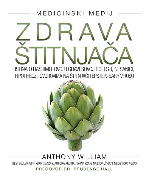 Knjiga "Zdrava štitnjača", autora Anthony William, izdavač Planetopija