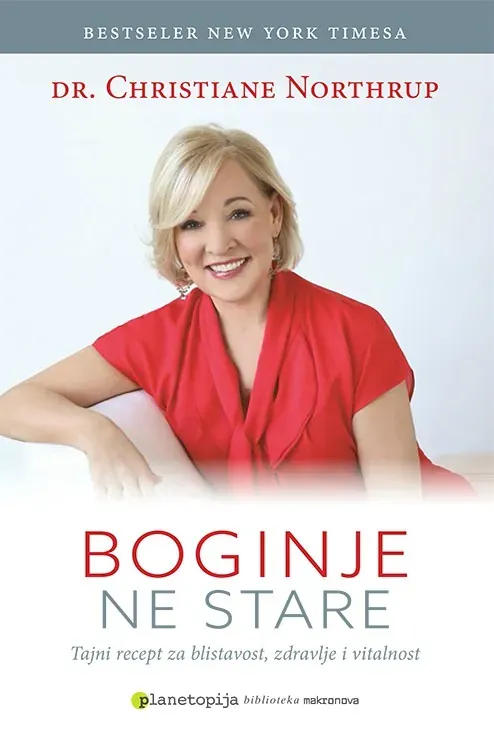 Knjiga "Boginje nikada ne stare", autora Christiane Northrup, izdavač Planetopija