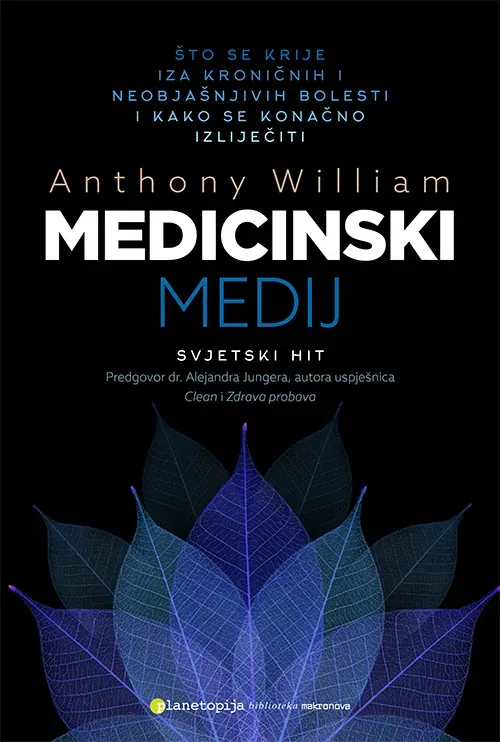 Knjiga "Medicinski medij", autora Anthony William, izdavač Planetopija
