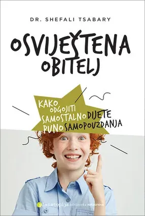 Knjiga "Osviještena obitelj", autora Shefali Tsabary, izdavač Planetopija