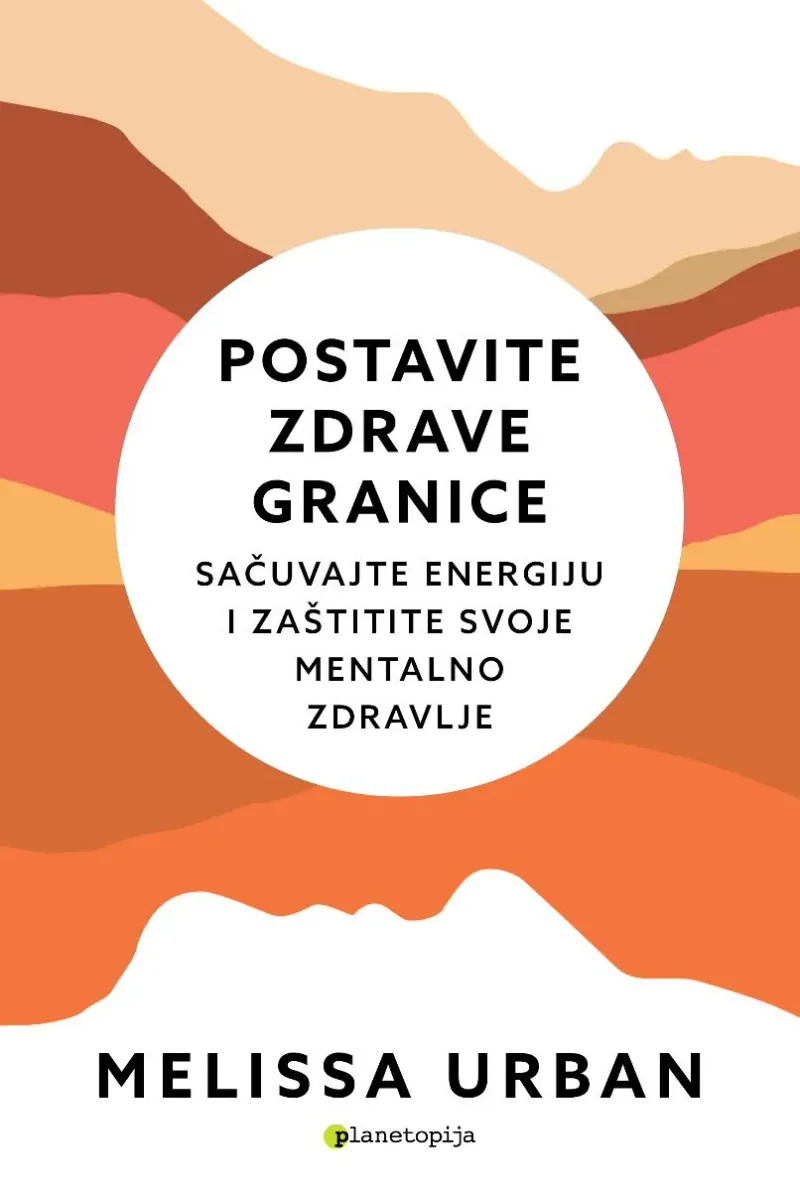 Knjiga "Postavite zdrave granice", autora Melissa Urban, izdavač Planetopija