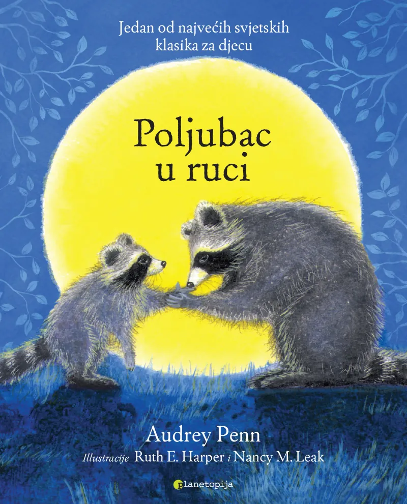 Knjiga "Poljubac u ruci", autora Audrey Penn, Ruth E. Harper, Nancy M. Leak, izdavač Planetopija