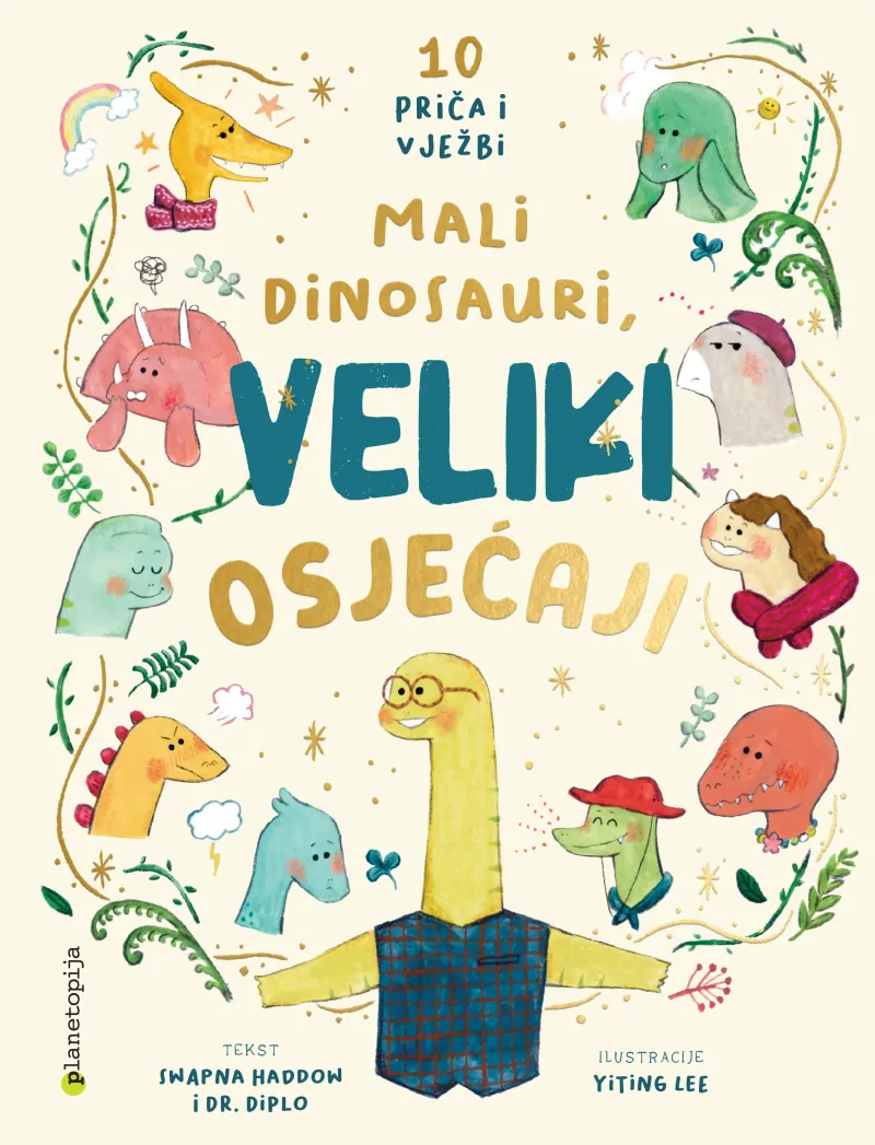 Knjiga "Mali dinosauri, veliki osjećaji", autora Swapna Haddow, Yiting Lee, izdavač Planetopija
