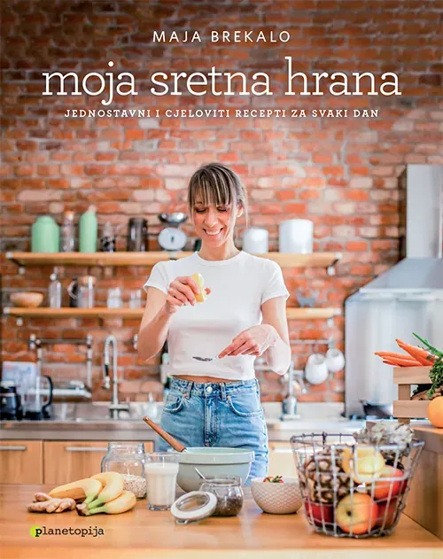 Knjiga "Moja sretna hrana", autora Maja Brekalo, izdavač Planetopija